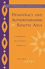 Democracy and Authoritarianism in South Asia A Comparative and Historical Perspective