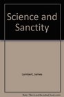 SCIENCE AND SANCTITY