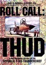 Roll Call THUD A Photographic Record of the Republic F105 Thunderchief