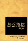 East O' the Sun and West O' the Moon With Other Norwegian Folk Tales