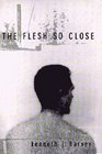 The Flesh So Close Stories