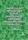 Molecular Approaches to Soil Rhizosphere and Plant Microorganism Analysis