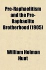 PreRaphaelitism and the PreRaphaelite Brotherhood