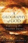 A Geography of God Exploring the Christian Journey