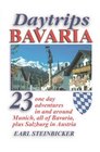Daytrips Bavaria 23 One Day Adventures in and around Munich All of Bavaria Plus Salzburg in Austria