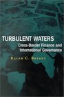 Turbulent Waters CrossBorder Finance and International Governance