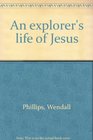 An explorer's life of Jesus