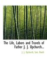 The Life Labors and Travels of Father J J Upchurch
