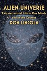 Alien Universe Extraterrestrial Life in Our Minds and in the Cosmos