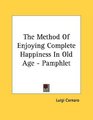 The Method Of Enjoying Complete Happiness In Old Age  Pamphlet