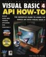Visual Basic 4 Api HowTo The Definitive Guide to Using the Win32 Api With Visual Basic 4