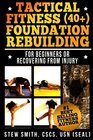 Tactical Fitness  Foundation Rebuilding For Beginners or Those Recovering from Injury