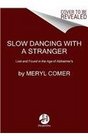 Slow Dancing With a Stranger Lost and Found in the Age of Alzheimer's