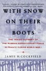 With Snow on their Boots  The Tragic Odyssey of the Russian Expeditionary Force in France during World War I