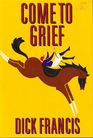 Come to Grief (Sid Halley, Bk 3)