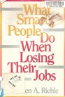 What Smart People Do When Losing Their Jobs