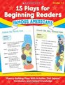 15 Plays for Beginning Readers Famous Americans FluencyBuilding Plays With Activities That Expand Vocabulary and Content Knowledge