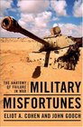 Military Misfortunes The Anatomy of Failure in War
