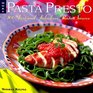More Pasta Presto 100 Fast and Fabulous Sauces