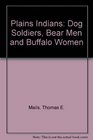 Plains Indians Dog Soldiers Bear Men and Buffalo Women