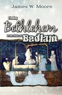 Finding Bethlehem in the Midst of Bedlam  Adult Study An Advent Study