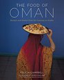 The Food of Oman Recipes and Stories from the Gateway to Arabia