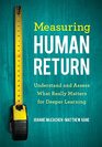 Measuring Human Return Understand and Assess What Really Matters for Deeper Learning