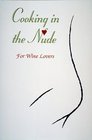 Cooking in the Nude  For Wine Lovers