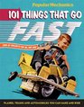 Popular Mechanics 101 Things That Go Fast Planes Trains and Automobiles You can Make and Ride