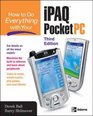 How to Do Everything with Your iPAQ Pocket PC Third Edition
