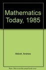 Mathematics Today 1985