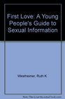 First Love A Young People's Guide to Sexual Information
