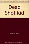 Dead Shot Kid