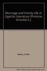 Marriage and Family Life in Ugaritic Literature
