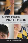 Nina Here Nor There My Journey Beyond Gender