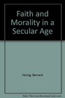 FAITH AND MORALITY IN A SECULAR AGE