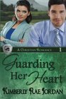 Guarding Her Heart A Christian Romance