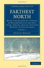 Farthest North 2 Volume Set Farthest North Being the Record of a Voyage of Exploration of the Ship Fram 189396 and of a Fifteen Months' Sleigh   Travel and Exploration