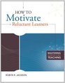 How to Motivate Reluctant Learners