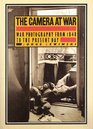 The Camera at War A History of War Photography from 1848 to the Present Day