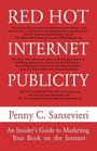 Red Hot Internet Publicity An Insider's Guide to Promoting Your Book on the Internet