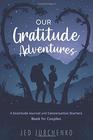 Our Gratitude Adventures A Gratitude Journal and Conversation Starters Book for Couples