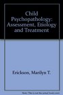 Child Psychopathology Assessment Etiology and Treatment