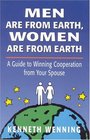 Men Are from Earth Women Are from Earth A Guide to Winning Cooperation from Your Spouse