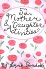 52 Mother and Daughter Activities