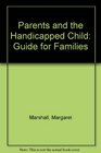 Parents and the Handicapped Child Guide for Families