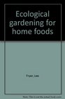 Ecological gardening for home foods