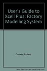 User's Guide to Xcell Plus Factory Modelling System