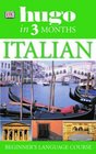 Hugo in Three Months Italian Your Essential Guide to Understanding and Speaking Italian