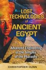 Lost Technologies of Ancient Egypt Advanced Engineering in the Temples of the Pharaohs